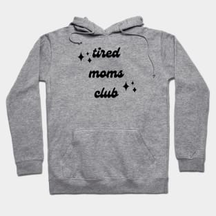 Tired Moms Club - Being a Mom Hoodie